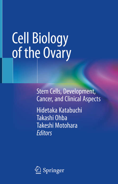 Book cover of Cell Biology of the Ovary: Stem Cells, Development, Cancer, and Clinical Aspects