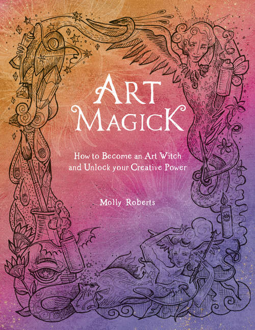 Book cover of Art Magick: How to become an art witch and unlock your creative power