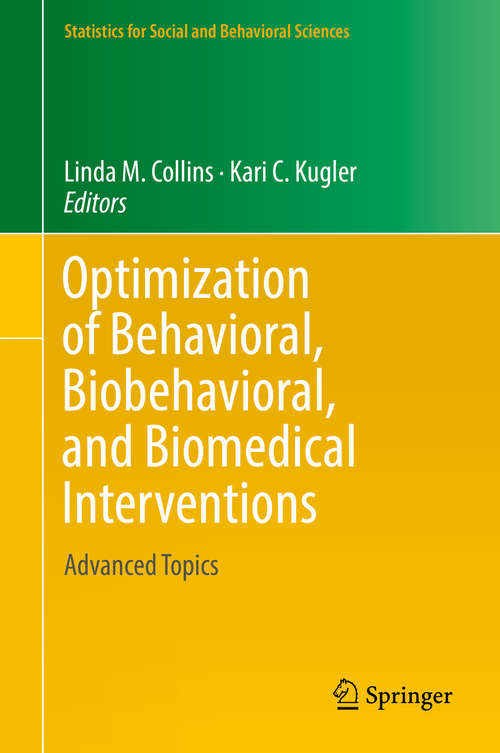 Book cover of Optimization of Behavioral, Biobehavioral, and Biomedical Interventions: Advanced Topics (Statistics for Social and Behavioral Sciences)