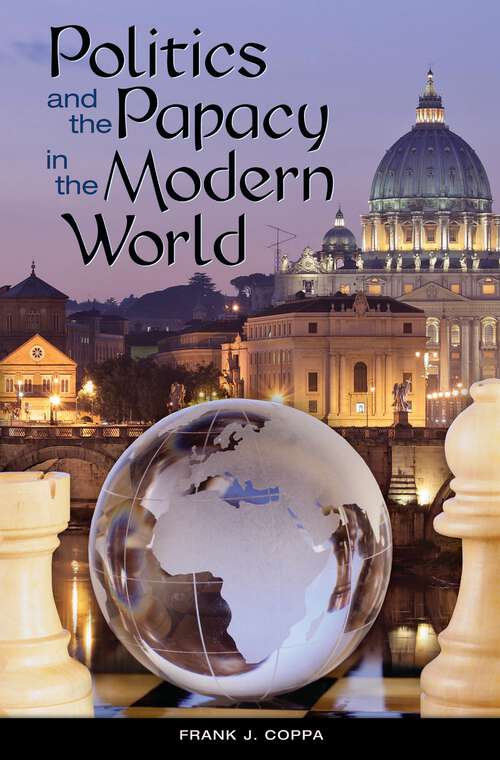 Book cover of Politics and the Papacy in the Modern World (Non-ser.)