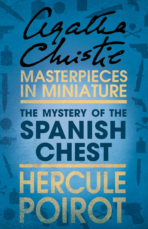 Book cover of The Mystery of the Spanish Chest: An Agatha Christie Short Story (ePub edition) (Hercule Poirot Mysteries Ser.)