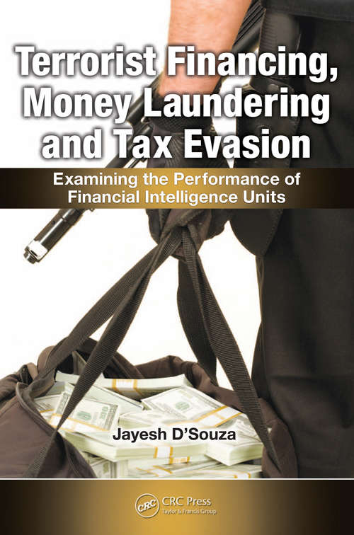 Book cover of Terrorist Financing, Money Laundering, and Tax Evasion: Examining the Performance of Financial Intelligence Units