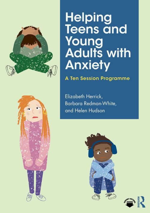 Book cover of Helping Teens and Young Adults with Anxiety: A Ten Session Programme