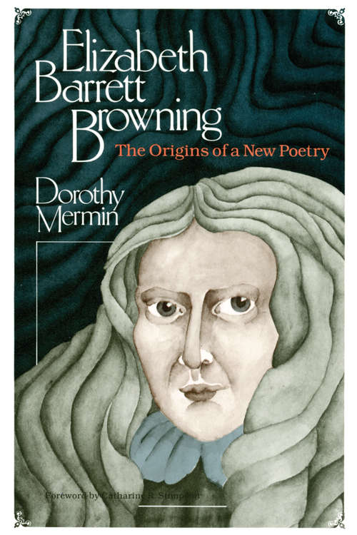 Book cover of Elizabeth Barrett Browning: The Origins of a New Poetry (Women in Culture and Society)