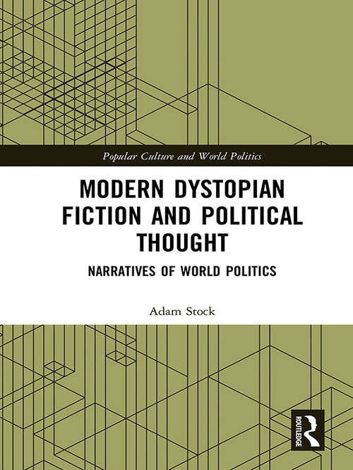 Book cover of Modern Dystopian Fiction and Political Thought: Narratives of World Politics (Popular Culture and World Politics)