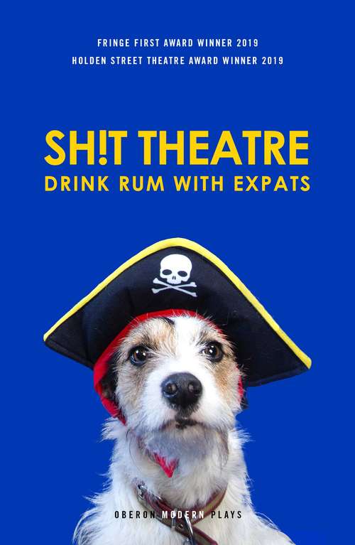 Book cover of Sh!t Theatre Drink Rum with Expats (Oberon Modern Plays)