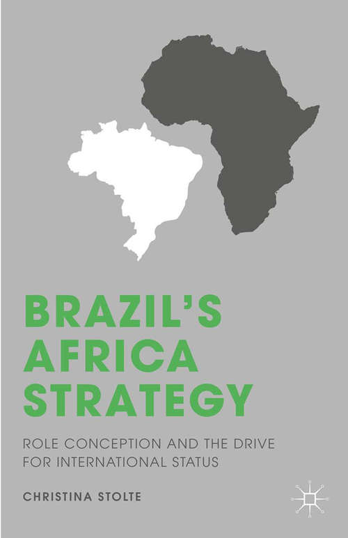 Book cover of Brazil’s Africa Strategy: Role Conception and the Drive for International Status (2015)