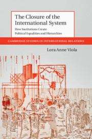 Book cover of The Closure Of The International System (PDF): How Institutions Create Political Equalities And Hierarchies (Cambridge Studies In International Relations Ser.: Series Number 153)
