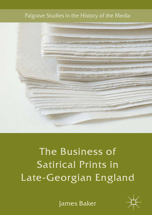 Book cover of The Business of Satirical Prints in Late-Georgian England