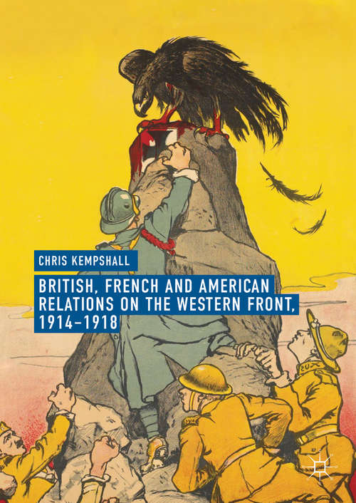 Book cover of British, French and American Relations on the Western Front, 1914–1918