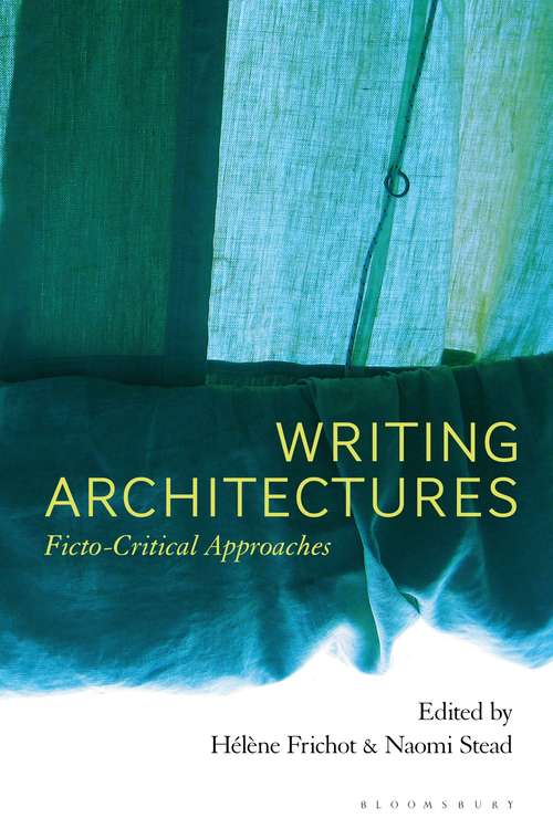 Book cover of Writing Architectures: Ficto-Critical Approaches