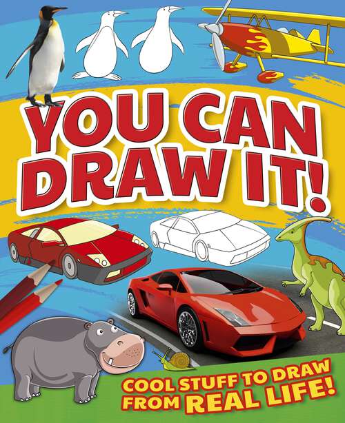 Book cover of You Can Draw It!: Cool Stuff To Draw From Real Life!