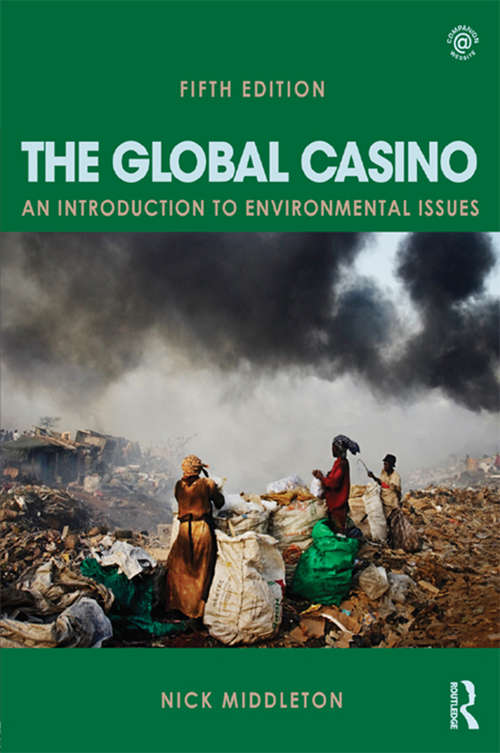 Book cover of The Global Casino, Fifth Edition: An Introduction to Environmental Issues (PDF)