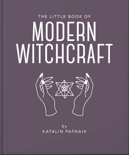 Book cover of The Little Book of Modern Witchcraft: A Magical Introduction to the Beliefs and Practice (The\little Book Of... Ser.)