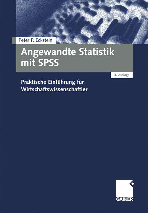 Book cover of Angewandte Statistik mit SPSS: Praktische Einführung für Wirtschaftswissenschaftler (3., vollst. überarb.u. erw. Aufl. 2000)
