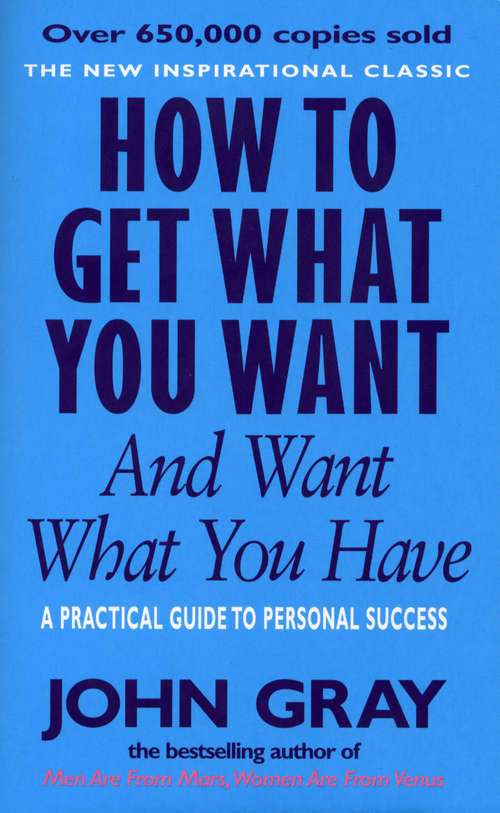 Book cover of How To Get What You Want And Want What You Have: A Practical And Spiritual Guide To Personal Success