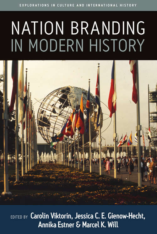 Book cover of Nation Branding in Modern History (Explorations in Culture and International History #9)