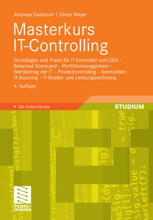 Book cover of Masterkurs IT-Controlling: Grundlagen und Praxis für IT-Controller und CIOs - Balanced Scorecard - Portfoliomanagement - Wertbeitrag der IT - Projektcontrolling - Kennzahlen - IT-Sourcing - IT-Kosten- und Leistungsrechnung (4. Aufl. 2010)