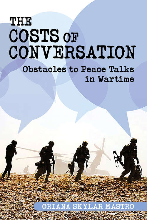 Book cover of The Costs of Conversation: Obstacles to Peace Talks in Wartime (Cornell Studies in Security Affairs)
