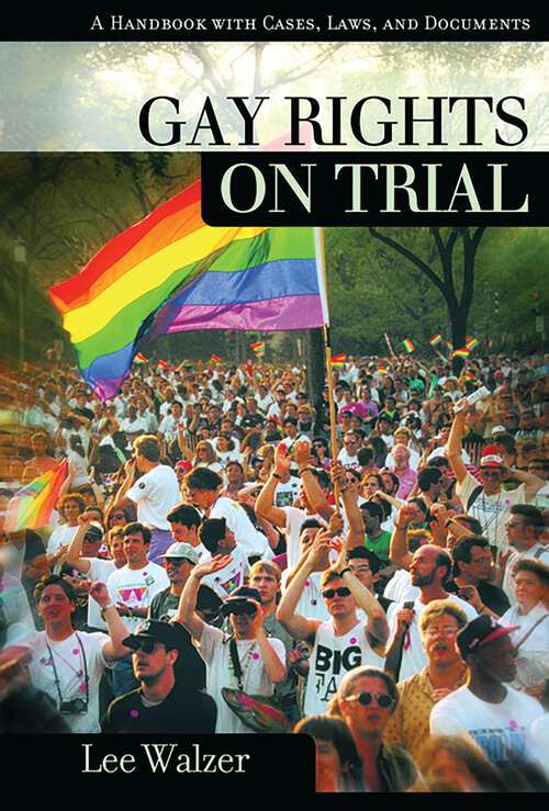 Book cover of Gay Rights on Trial: A Handbook with Cases, Laws, and Documents (On Trial)