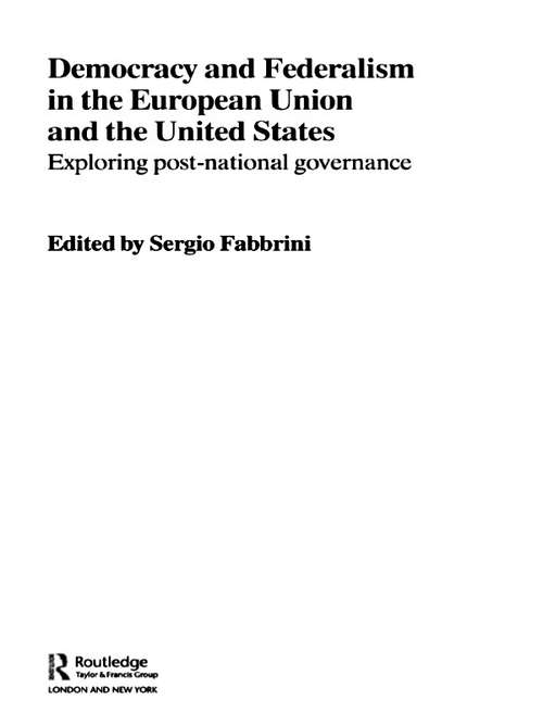 Book cover of Democracy and Federalism in the European Union and the United States: Exploring Post-National Governance