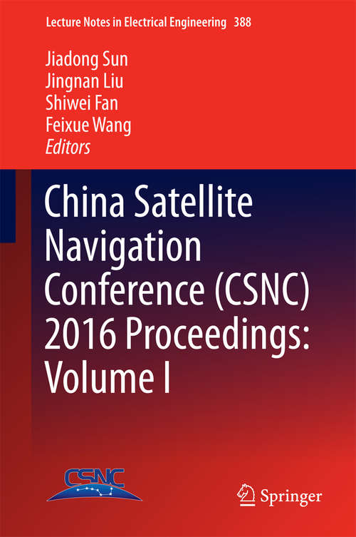 Book cover of China Satellite Navigation Conference (1st ed. 2016) (Lecture Notes in Electrical Engineering #388)
