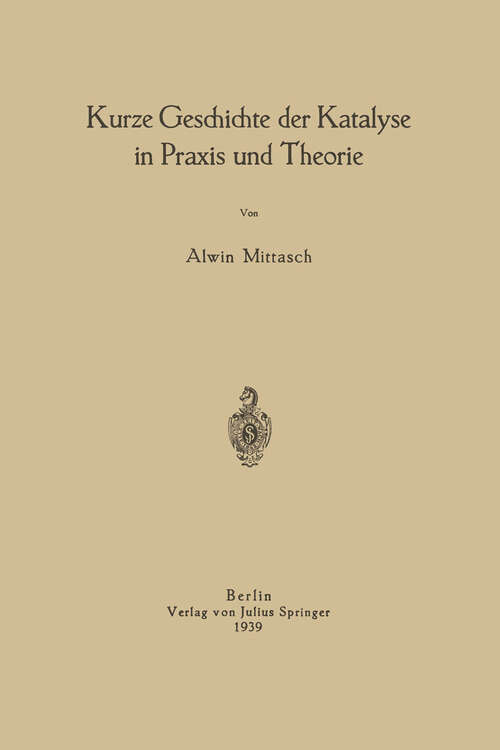 Book cover of Kurze Geschichte der Katalyse in Praxis und Theorie (1939)
