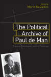 Book cover of The Political Archive of Paul de Man: Property, Sovereignty and the Theotropic