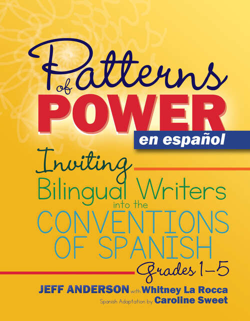 Book cover of Patterns of Power en español, Grades 1-5: Inviting Bilingual Writers into the Conventions of Spanish (Patterns of Power)