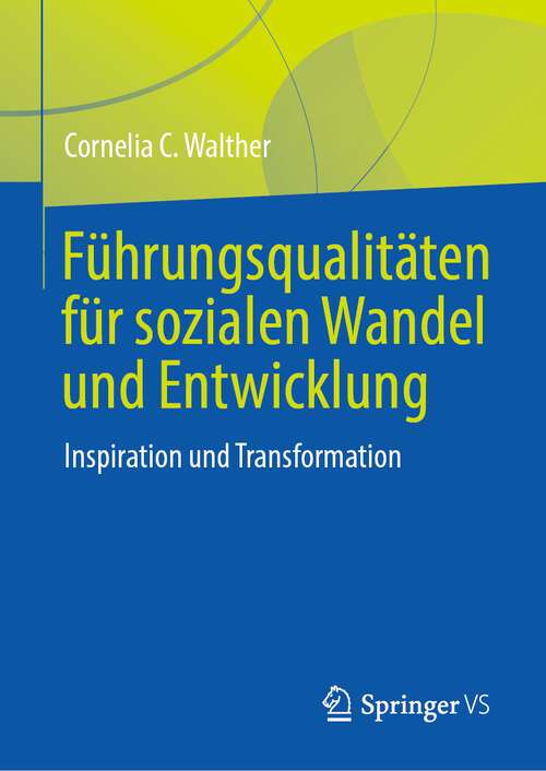 Book cover of Führungsqualitäten für sozialen Wandel und Entwicklung: Inspiration und Transformation (2024)