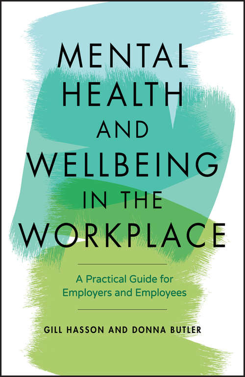 Book cover of Mental Health and Wellbeing in the Workplace: A Practical Guide for Employers and Employees