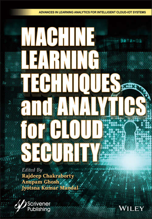 Book cover of Machine Learning Techniques and Analytics for Cloud Security (Advances in Learning Analytics for Intelligent Cloud-IoT Systems)