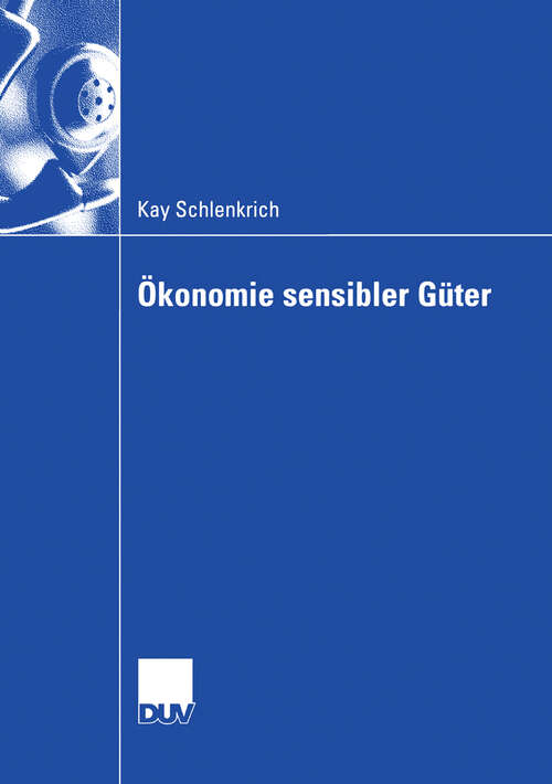 Book cover of Ökonomie sensibler Güter: Analyse gesellschaftlich exponierter Güter und Dienstleistungen (2006)
