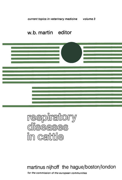 Book cover of Respiratory Diseases in Cattle: A Seminar in the EEC Programme of Coordination of Research on Beef Production held at Edinburgh, November 8–10, 1977 (1978) (Current Topics in Veterinary Medicine #3)