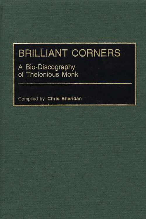 Book cover of Brilliant Corners: A Bio-Discography of Thelonious Monk (Discographies: Association for Recorded Sound Collections Discographic Reference)