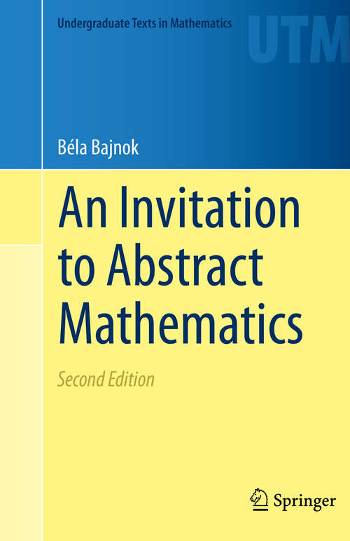 Book cover of An Invitation to Abstract Mathematics (2nd ed. 2020) (Undergraduate Texts in Mathematics)