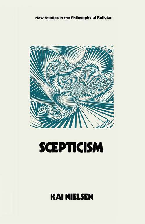 Book cover of Scepticism (1st ed. 1973) (New Studies in the Philosophy of Religion)