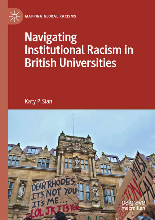 Book cover of Navigating Institutional Racism in British Universities (1st ed. 2019) (Mapping Global Racisms)