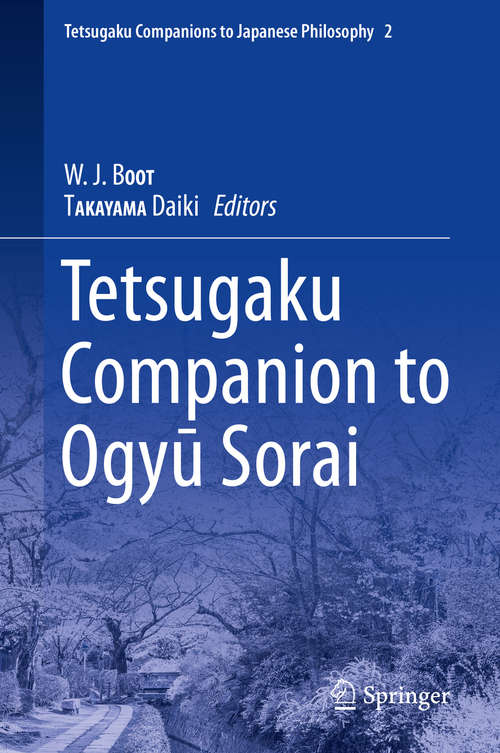 Book cover of Tetsugaku Companion to Ogyu Sorai (1st ed. 2019) (Tetsugaku Companions to Japanese Philosophy #2)