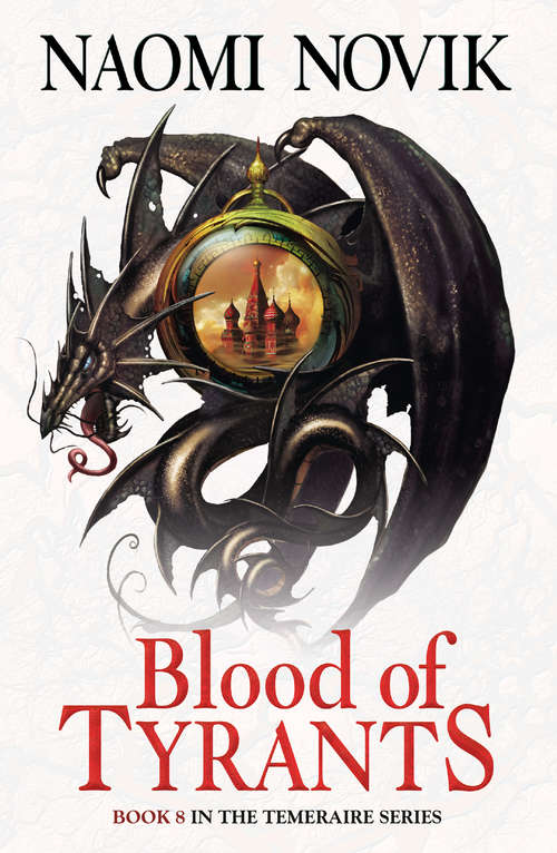 Book cover of Blood of Tyrants (ePub edition) (The Temeraire Series #8)