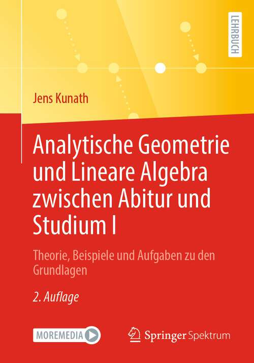 Book cover of Analytische Geometrie und Lineare Algebra zwischen Abitur und Studium I: Theorie, Beispiele und Aufgaben zu den Grundlagen (2. Aufl. 2023)