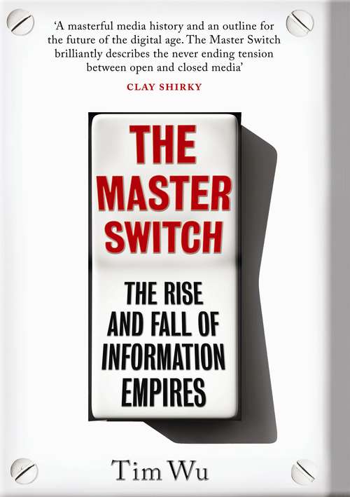 Book cover of The Master Switch: The Rise and Fall of Information Empires (Main)