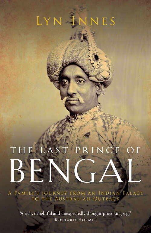Book cover of The Last Prince of Bengal: A Family’s Journey from an Indian Palace to the Australian Outback