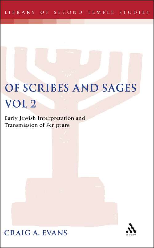 Book cover of Of Scribes and Sages, Vol 2: Early Jewish Interpretation and Transmission of Scripture (The Library of Second Temple Studies #51)