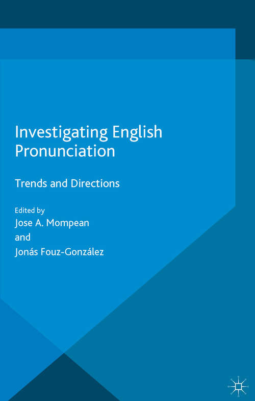 Book cover of Investigating English Pronunciation: Trends and Directions (1st ed. 2015)