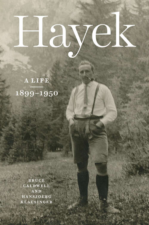 Book cover of Hayek: A Life, 1899–1950 (The\collected Works Of F. A. Hayek Ser.)
