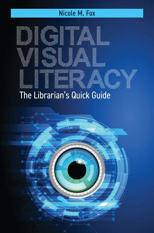 Book cover of Digital Visual Literacy: The Librarian's Quick Guide