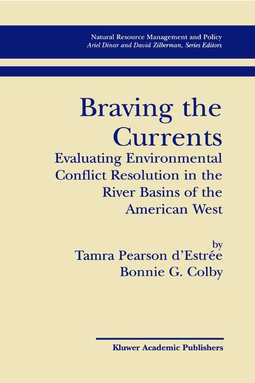 Book cover of Braving the Currents: Evaluating Environmental Conflict Resolution in the River Basins of the American West (2004) (Natural Resource Management and Policy #26)