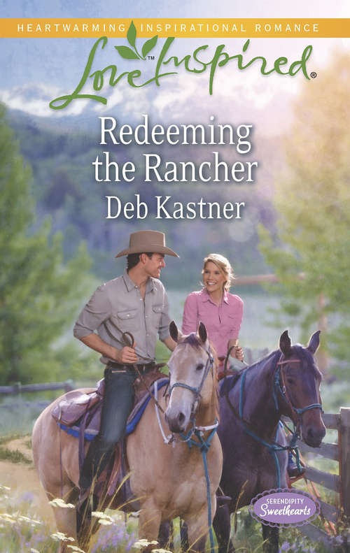 Book cover of Redeeming the Rancher: Her Montana Cowboy Redeeming The Rancher Forever A Family (ePub First edition) (Serendipity Sweethearts #3)