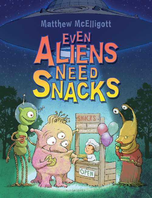 Book cover of Even Aliens Need Snacks